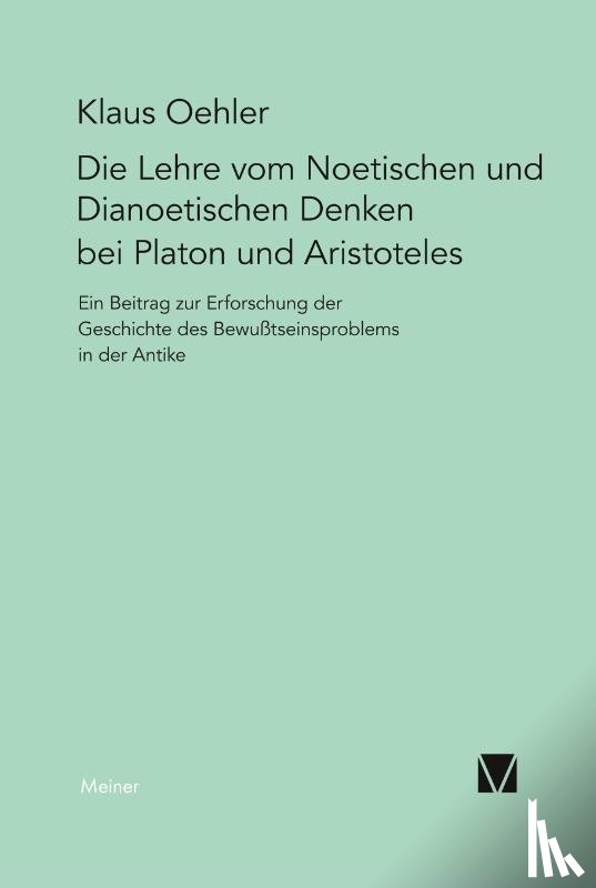 Oehler, Klaus - Die Lehre vom Noetischen und Dianoetischen Denken bei Platon und Aristoteles