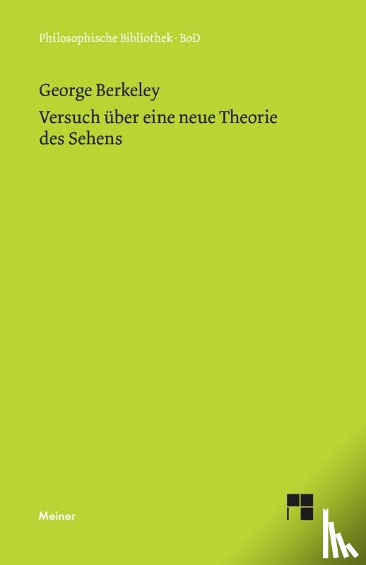 Berkeley, George - Versuch uber eine neue Theorie des Sehens und die Theorie des Sehens oder der visuellen Sprache verteidigt und erklart