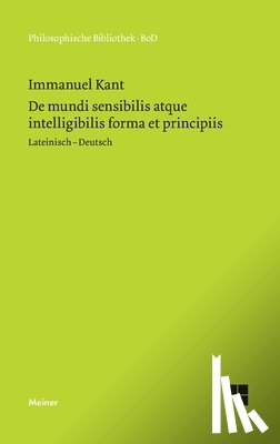 Kant, Immanuel - De mundi sensibilis atque intelligibilis forma et principiis / UEber die Form und die Prinzipien der Sinnen- und Geisteswelt