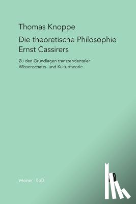 Knoppe, Thomas - Die theoretische Philosophie Ernst Cassirers
