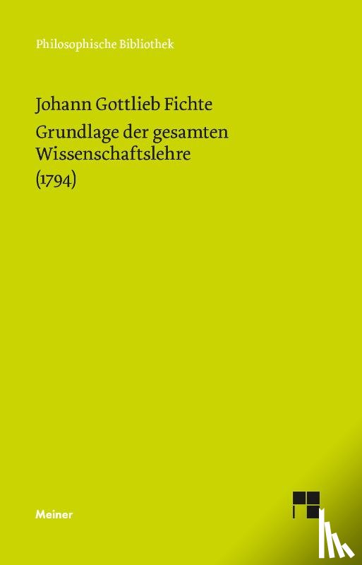 Fichte, Johann Gottlieb - Grundlage der gesamten Wissenschaftslehre