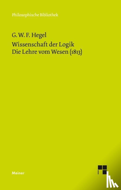 Hegel, Georg Wilhelm Friedrich - Wissenschaft der Logik. Die Lehre vom Wesen (1813)