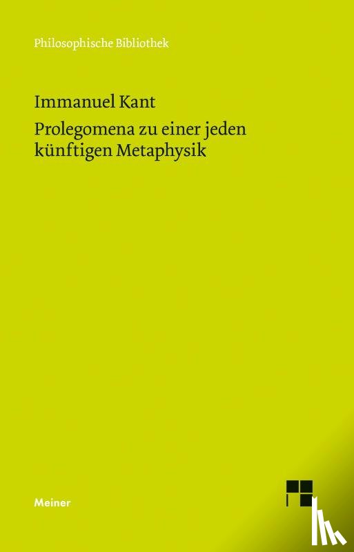 Kant, Immanuel - Prolegomena zu einer jeden künftigen Metaphysik, die als Wissenschaft wird auftreten können