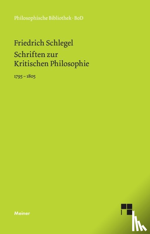 Schlegel, Friedrich - Schriften zur Kritischen Philosophie 1795-1805