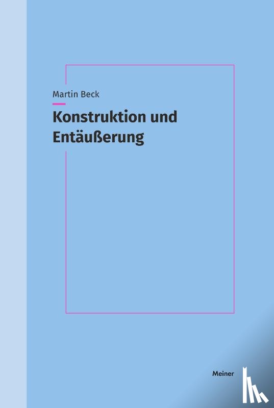 Beck, Martin - Konstruktion und Entäußerung