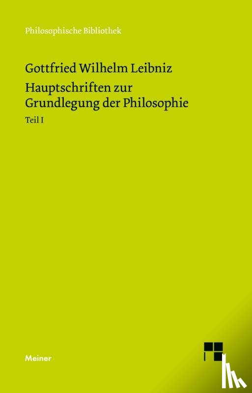 Leibniz, Gottfried W - Hauptschriften zur Grundlegung der Philosophie I