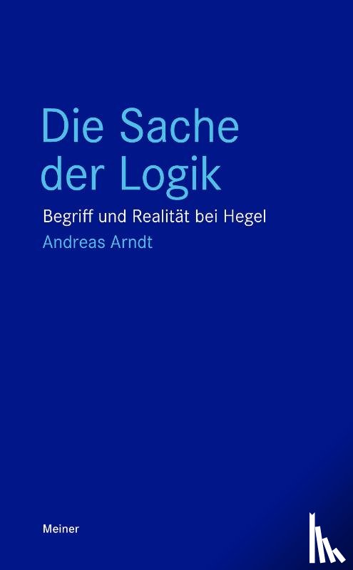 Arndt, Andreas - Die Sache der Logik