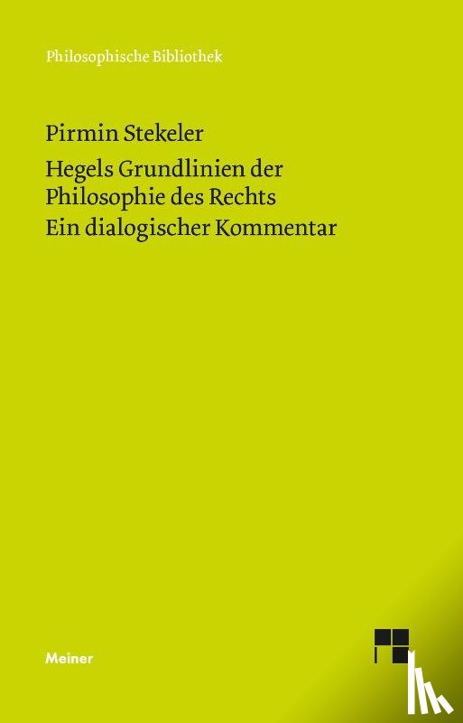 Stekeler, Pirmin - Hegels Grundlinien der Philosophie des Rechts. Ein dialogischer Kommentar