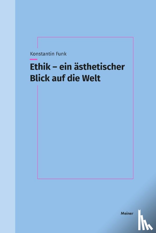 Funk, Konstantin - Ethik - ein ästhetischer Blick auf die Welt
