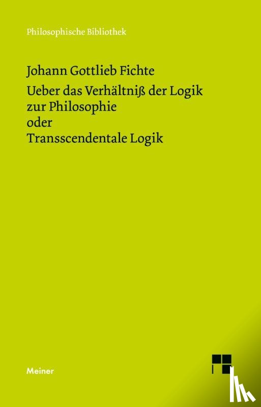 Fichte, Johann Gottlieb - Ueber das Verhältniß der Logik zur Philosophie oder Transscendentale Logik
