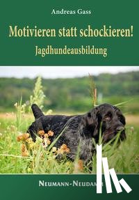 Gass, Andreas - Motivieren statt schockieren!