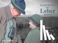Asche, Florian, Leuchtenberger, Brigitte - Kannst du mal die Leber halten?