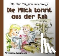 Fux, Niko - Die Milch kommt aus der Kuh