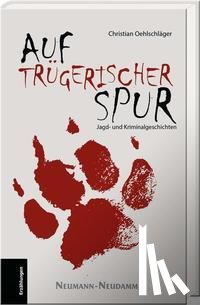 Oehlschläger, Christian - Auf trügerischer Spur