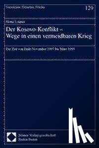 Loquai, Heinz - Der Kosovo-Konflikt. Wege in einen vermeidbaren Krieg