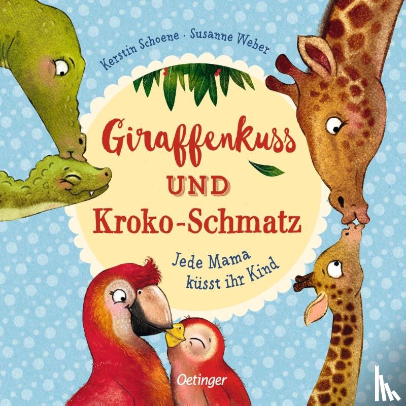 Weber, Susanne - Giraffenkuss und Kroko-Schmatz