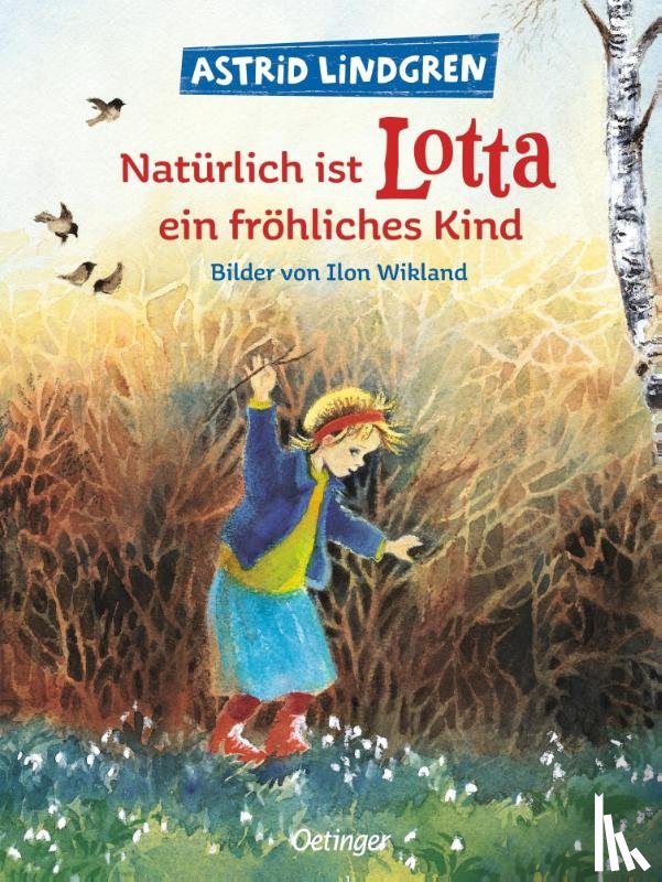 Lindgren, Astrid, Wikland, Ilon - Natürlich ist Lotta ein fröhliches Kind