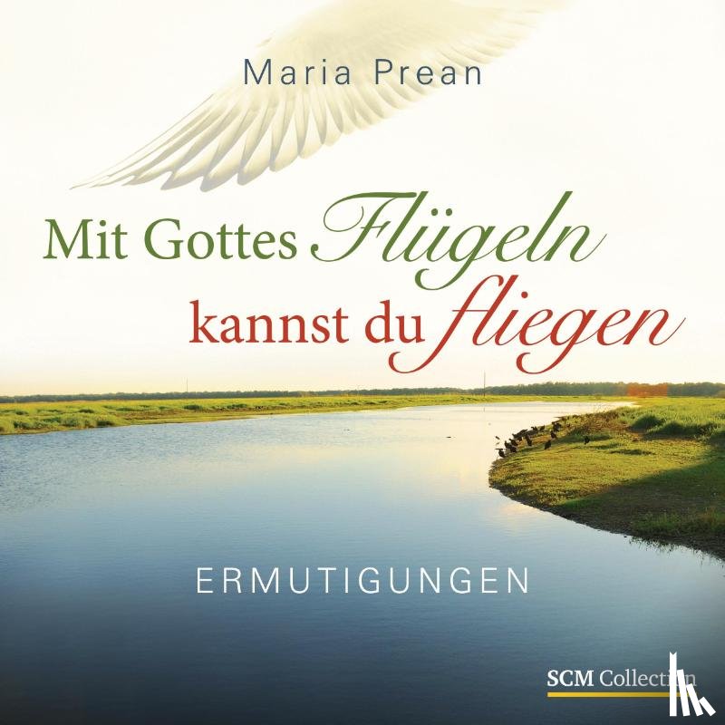 Prean-Bruni, Maria Luise - Mit Gottes Flügeln kannst du fliegen