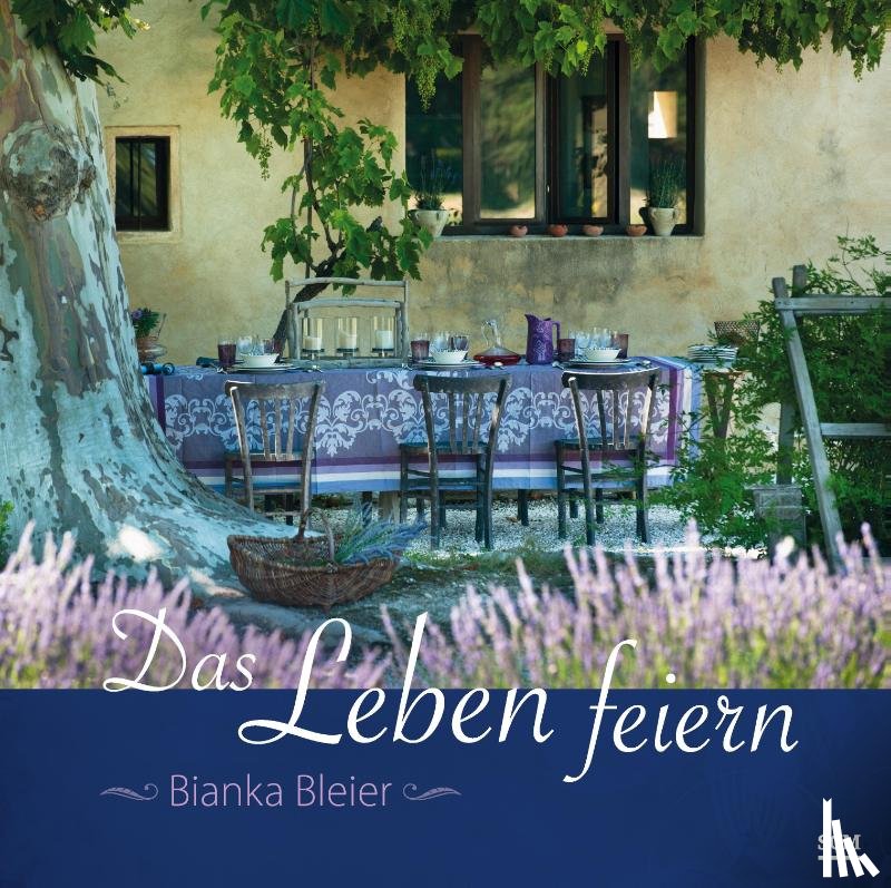 Bleier, Bianka - Das Leben feiern