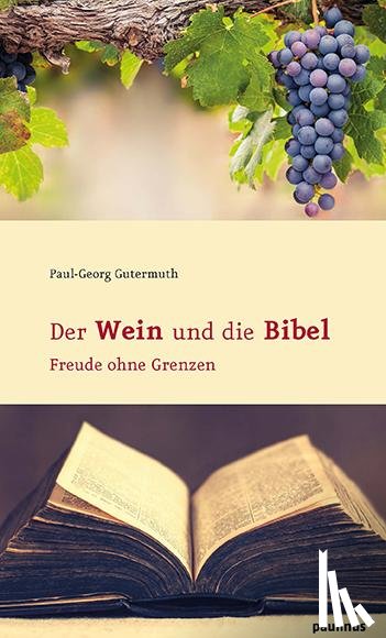 Gutermuth, Paul-Georg - Der Wein und die Bibel
