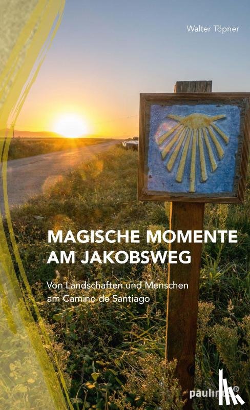 Töpner, Walter - Magische Momente am Jakobsweg