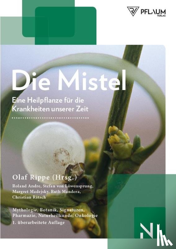Andre, Roland, Rätsch, Christian, Mandera, Ruth, Madejsky, Margret - Die Mistel - eine Heilpflanze unserer Zeit