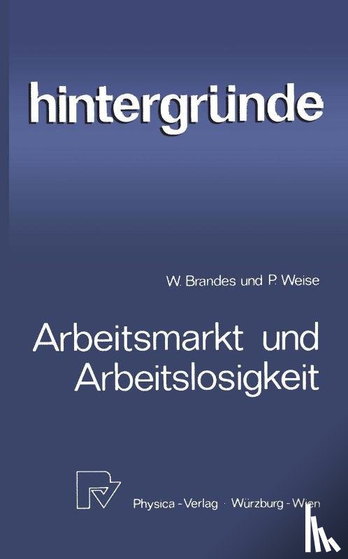 Wolfram Brandes, Peter Weise - Arbeitsmarkt Und Arbeitslosigkeit