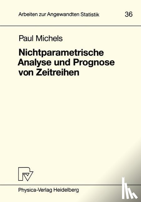 Paul Michels - Nichtparametrische Analyse und Prognose von Zeitreihen