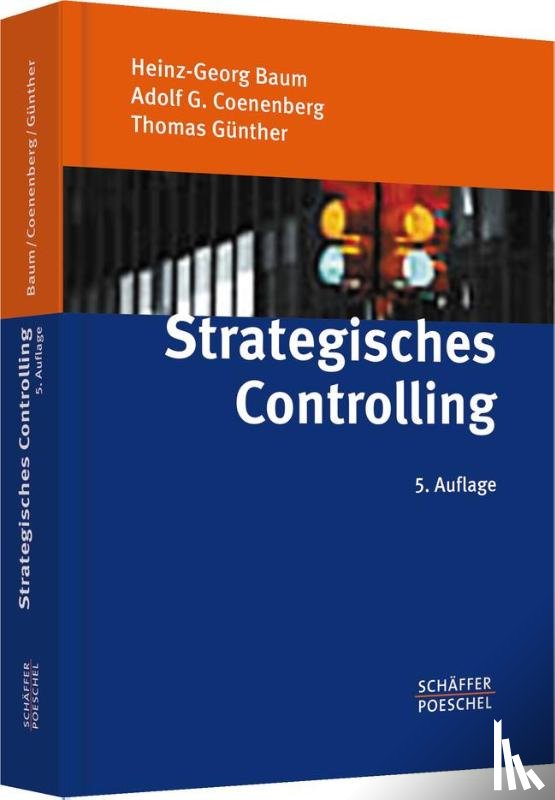 Baum, Heinz-Georg, Coenenberg, Adolf G., Günther, Thomas - Strategisches Controlling