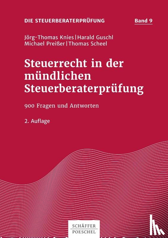 Knies, Jörg-Thomas, Guschl, Harald, Preißer, Michael, Scheel, Thomas - Steuerrecht in der mündlichen Steuerberaterprüfung