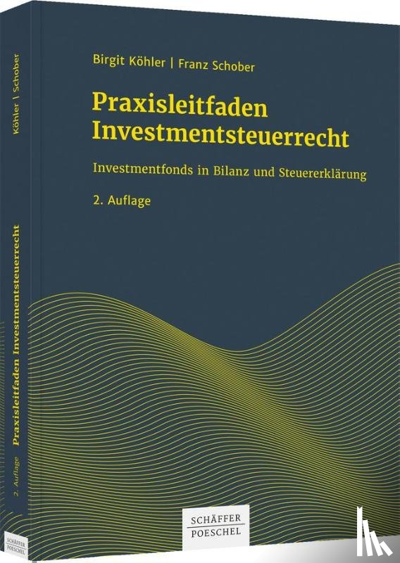 Köhler, Birgit, Schober, Franz - Praxisleitfaden Investmentsteuerrecht