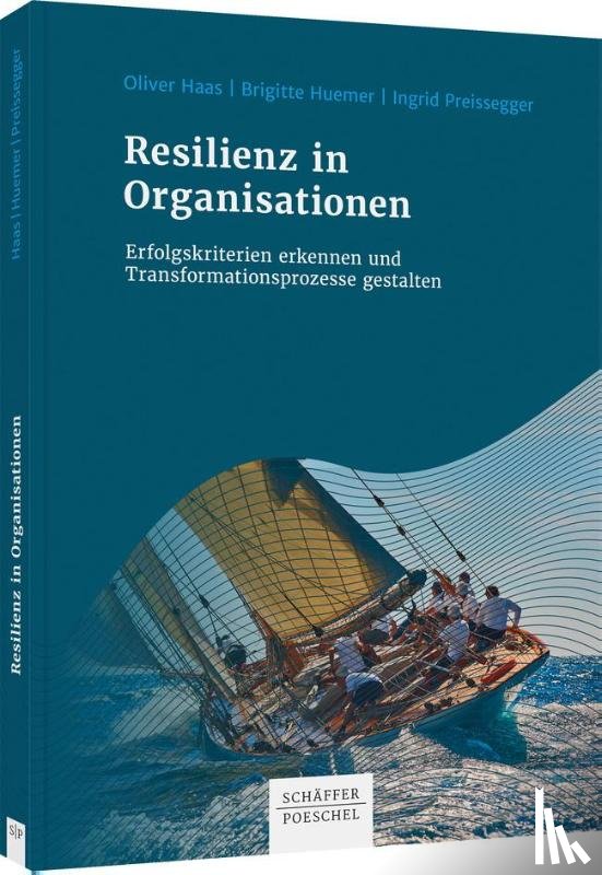 Haas, Oliver, Huemer, Brigitte, Preissegger, Ingrid - Resilienz in Organisationen
