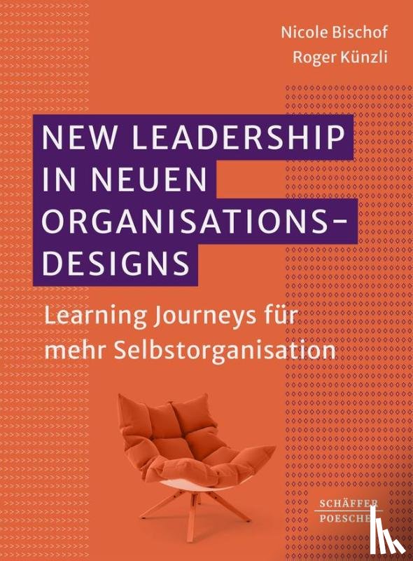 Bischof, Nicole, Künzli, Roger - New Leadership in neuen Organisationsdesigns