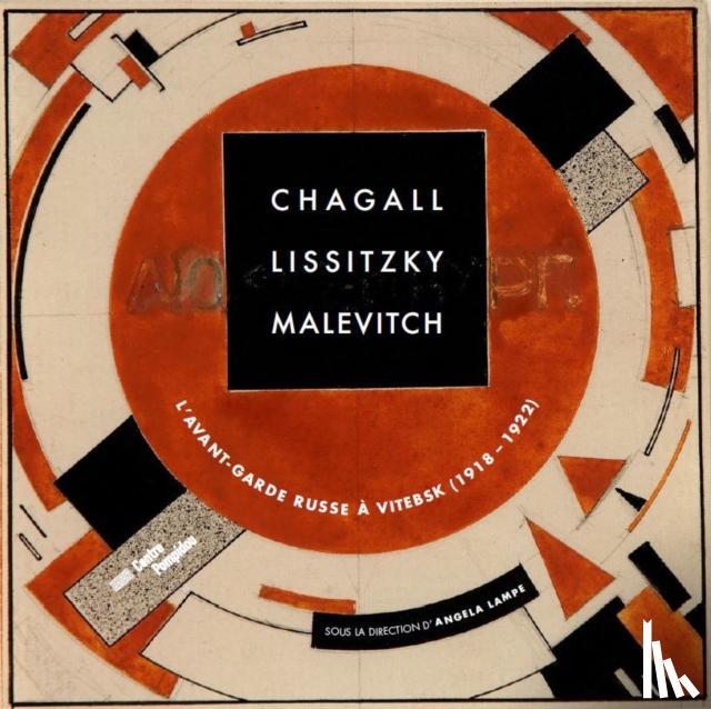 Lampe, Angela - Chagall, Lissitzky, Malevitch: The Russian Avant-Garde in Vitebsk (1918-1922)
