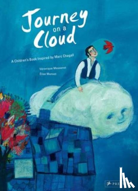 Veronique Massenot, Elise Mansot - Journey on a Cloud: a Children's Book Inspired by Marc Chagall
