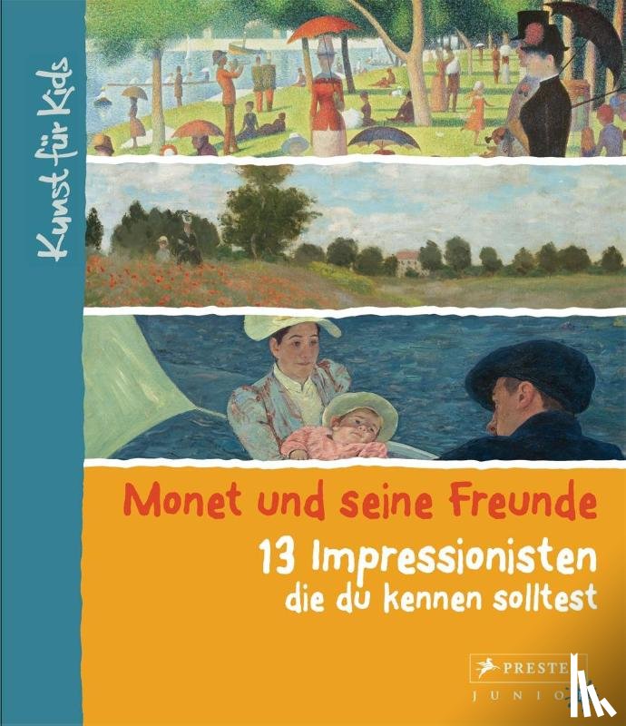 Heine, Florian - Monet und seine Freunde. 13 Impressionisten, die du kennen solltest