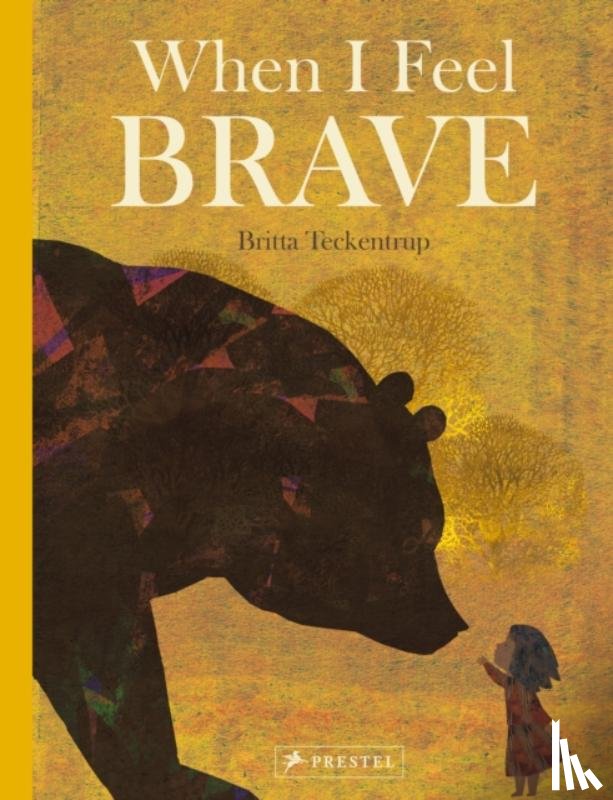 Teckentrup, Britta - When I Feel Brave