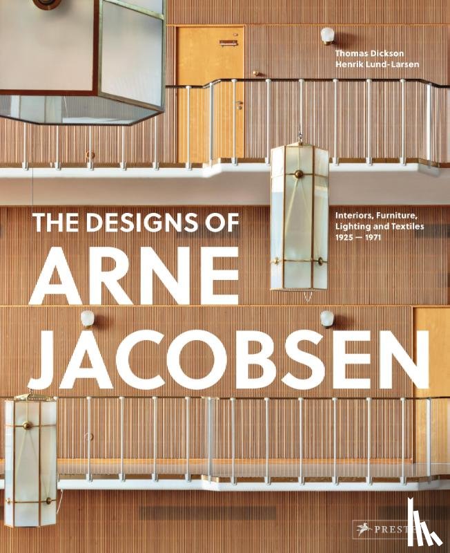 Dickson, Thomas, Lund-Larsen, Henrik - The Designs of Arne Jacobsen