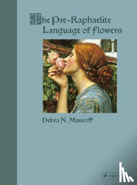 Mancoff, Debra N. - The Pre-Raphaelite Language of Flowers