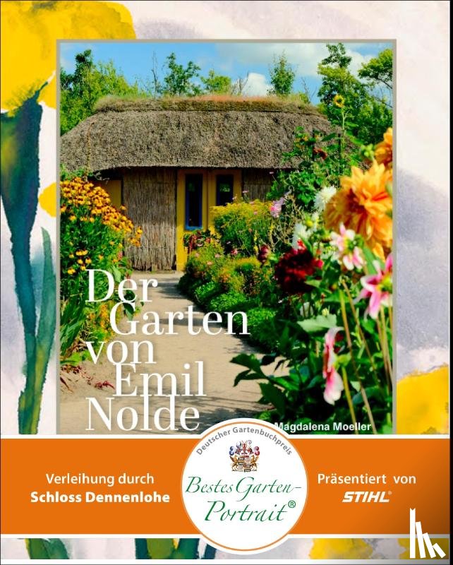 Moeller, Magdalena - Der Garten von Emil Nolde