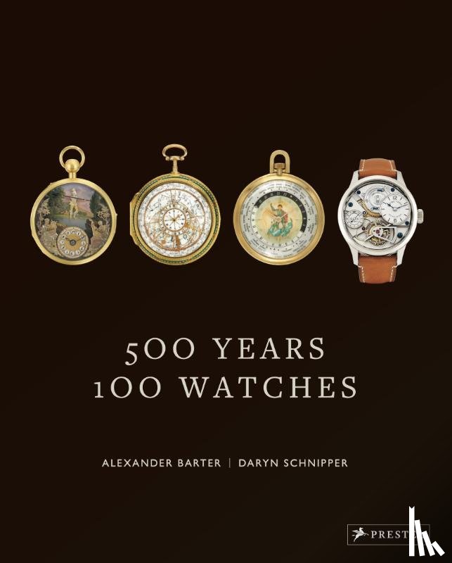 Barter, Alexander, Schnipper, Daryn - 500 Years, 100 Watches