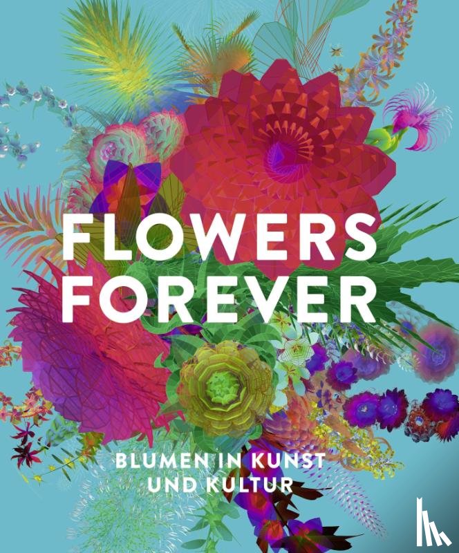 Beyer, Andreas, Gorman, Michael John, Kadereit, Gudrun, Kranz, Isabel - Flowers Forever