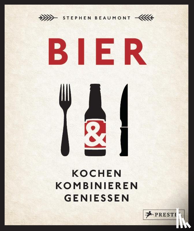 Beaumont, Stephen - BIER: Kochen, kombinieren, genießen