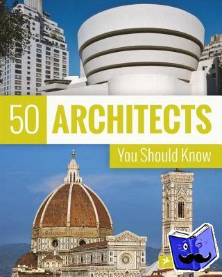 Kuhl, Isabel, Lowis, Kristina, Thiel-Siling, Sabine - 50 Architects You Should Know