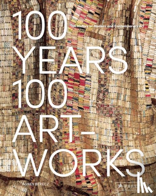 Berecz, Agnes - 100 Years, 100 Artworks: A History of Modern and Contemporary Art