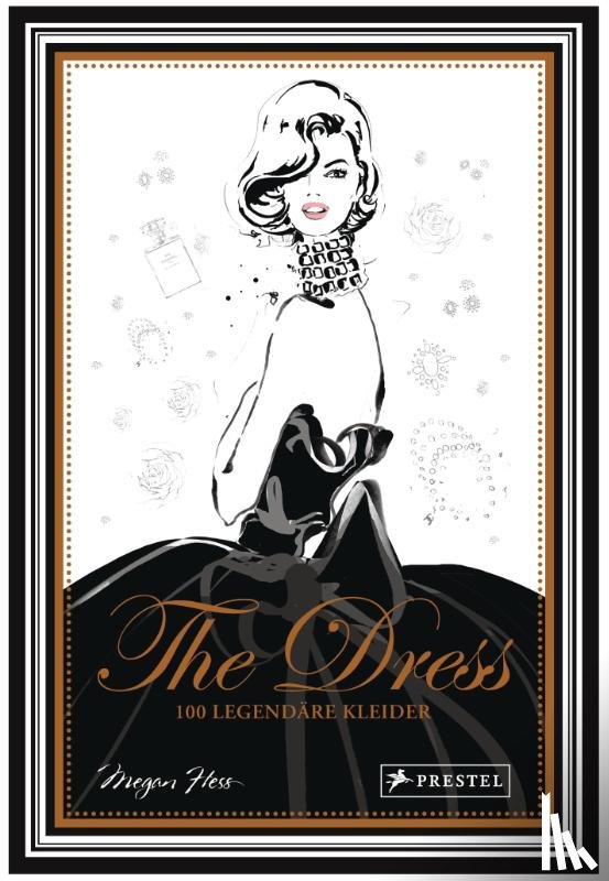 Hess, Megan - The Dress: 100 legendäre Kleider