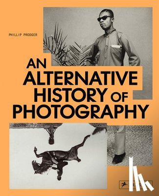 Prodger, Phillip - An Alternative History of Photography