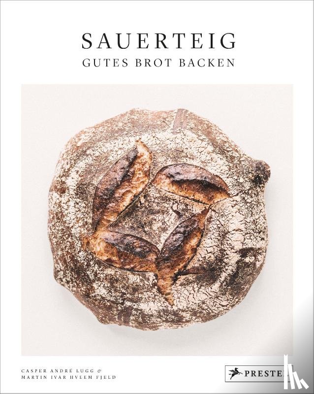 Lugg, Casper André, Fjeld, Martin Ivar Hveem - Sauerteig. Gutes Brot backen
