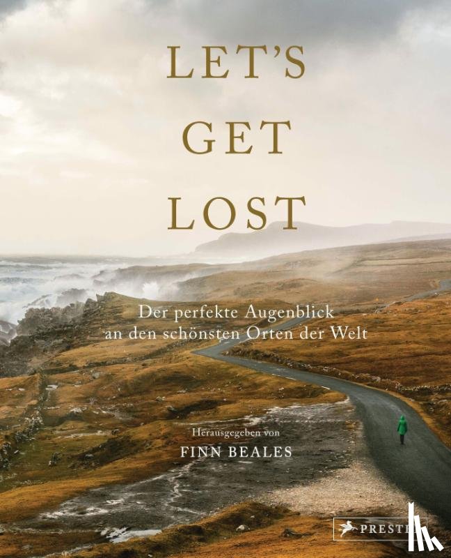  - Let's Get Lost: Der perfekte Augenblick an den schönsten Orten der Welt