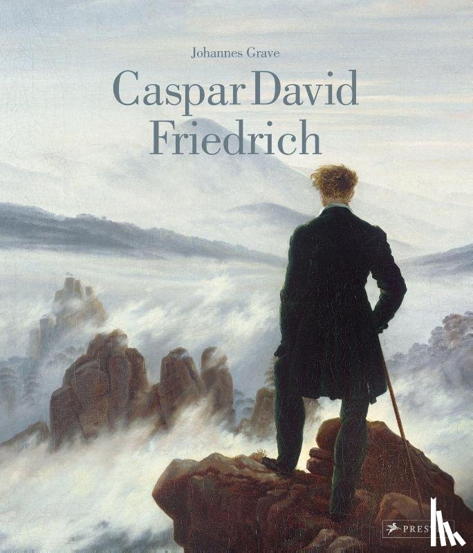 Grave, Johannes - Caspar David Friedrich: Das Standardwerk über sein Leben und Werk in einer aktualisierten Neuausgabe